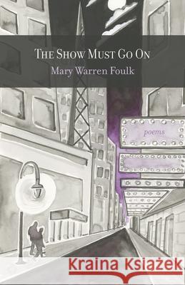 The Show Must Go On Mary Warren Foulk 9781594981654 Fernwood Press - książka