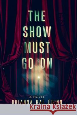 The Show Must Go On Brianna Rae Quinn 9798991202831 Brianna Rae Quinn - książka
