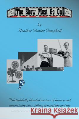 The Show Must Go On: Fond Memories of Coe Hill and Glimpses of the Life of the Howard Gunter Clan Campbell, Heather 9781553957942 Trafford Publishing - książka
