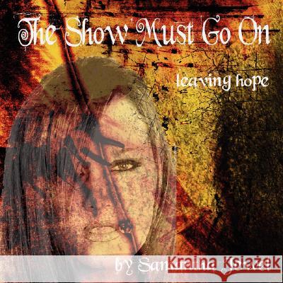 The Show Must Go on: Leaving Hope Jewel, Samantha 9781434361554 Authorhouse - książka