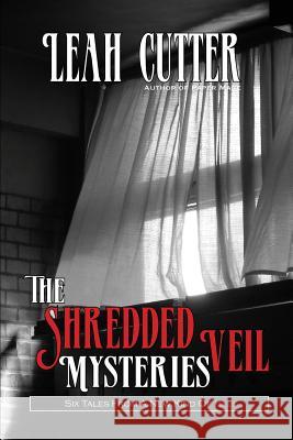 The Shredded Veil Mysteries Leah Cutter 9780615999654 Knotted Road Press - książka
