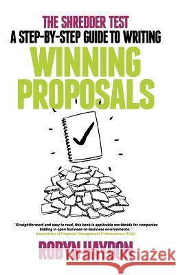 The Shredder Test: A Step-By-Step Guide to Writing Winning Proposals Haydon, Robyn 9780975147436 Bookpod - książka