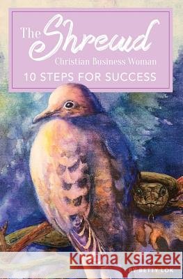 The Shrewd Christian Businesswoman: 10 Steps For Success Jennings, Avery 9780998909035 Mid-Ohio Chiropractic - książka