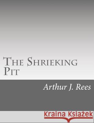 The Shrieking Pit Arthur J. Rees 9781515096481 Createspace - książka