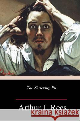 The Shrieking Pit Arthur J. Rees 9781984369413 Createspace Independent Publishing Platform - książka