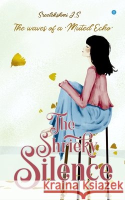 The Shrieky Silence J. S. Sreelekshmi 9789389888546 Bluerose Publishers Pvt. Ltd. - książka