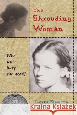 The Shrouding Woman Loretta Ellsworth 9780805081855 Henry Holt & Company - książka