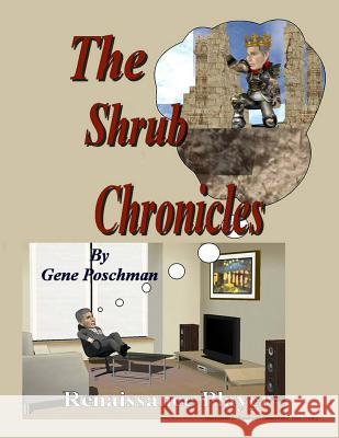 The Shrub Chronicles Gene R. Poschman 9780977932702 Renaissance Player - książka