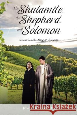 The Shulamite, the Shepherd, and Solomon: Lessons from the Song of Solomon Joyce Davis White 9781098062613 Christian Faith - książka