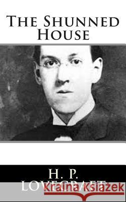 The Shunned House H. P. Lovecraft 9781502796417 Createspace - książka
