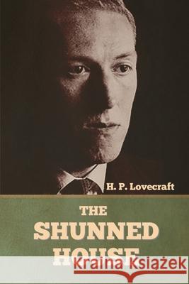 The Shunned House H P Lovecraft 9781636373744 Bibliotech Press - książka