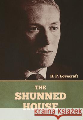 The Shunned House H P Lovecraft 9781636373751 Bibliotech Press - książka