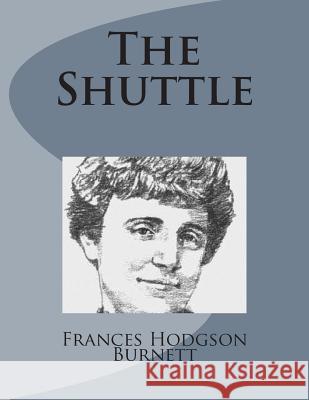 The Shuttle Frances Hodgson Burnett 9781499103519 Createspace - książka