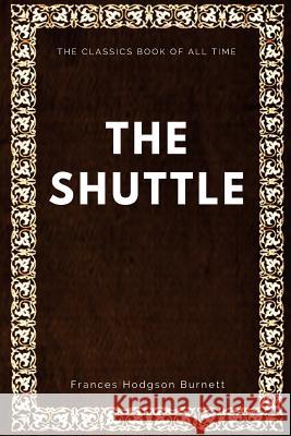 The Shuttle Frances Hodgson Burnett 9781547005864 Createspace Independent Publishing Platform - książka