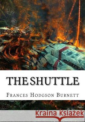 The Shuttle Frances Hodgson Burnett 9781724648228 Createspace Independent Publishing Platform - książka