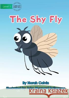 The Shy Fly Norah Colvin John Maynar 9781922647849 Library for All - książka