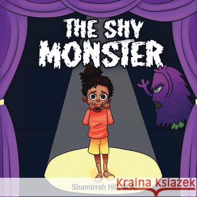 The Shy Monster M. a. Shamirrah Hill Mba Donald L. Hill 9780692938058 Shamirrah Hill LLC - książka