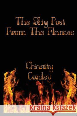 The Shy Poet: From The Flames Conley, Chasity 9781541167391 Createspace Independent Publishing Platform - książka