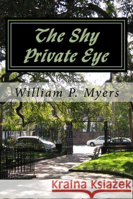 The Shy Private Eye William P. Myers 9781542427814 Createspace Independent Publishing Platform - książka