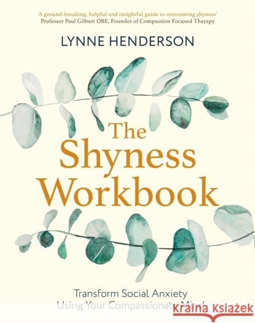 The Shyness Workbook: Take Control of Social Anxiety Using Your Compassionate Mind Lynne Henderson 9781472144706 Little, Brown Book Group - książka