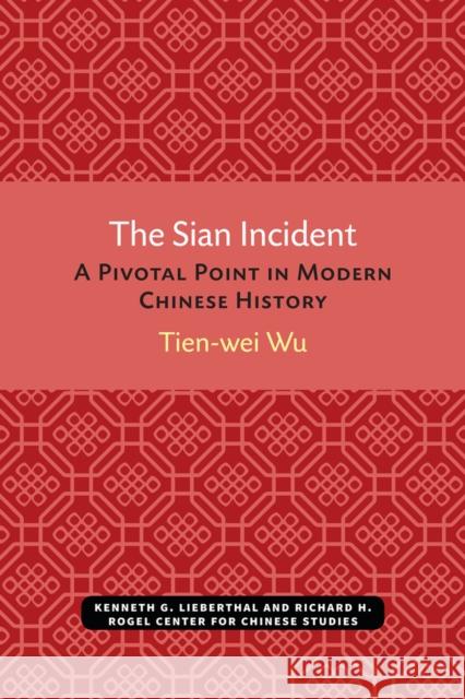 The Sian Incident: A Pivotal Point in Modern Chinese Historyvolume 26 Wu, Tien-Wei 9780892640263 U of M Center for Chinese Studies - książka