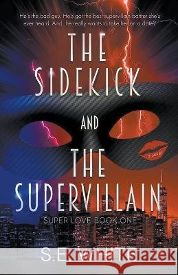 The Sidekick and The Supervillain Se White 9798201792848 Se White - książka