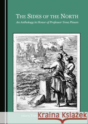 The Sides of the North: An Anthology in Honor of Professor Yona Pinson Tamar Cholcman, Assaf Pinkus 9781443875387 Cambridge Scholars Publishing (RJ) - książka
