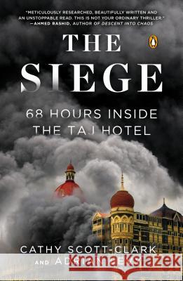 The Siege: 68 Hours Inside the Taj Hotel Cathy Scott-Clark Adrian Levy 9780143126089 Penguin Books - książka