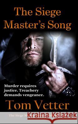 The Siege Master's Song Tom Vetter 9781941160190 Tom Vetter Books, LLC - książka