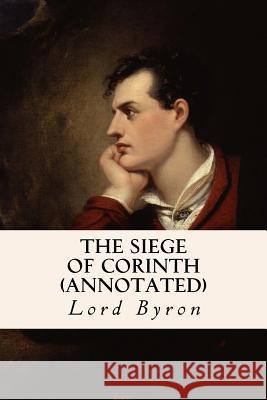 The Siege of Corinth (annotated) Byron, George Gordon, 1788- 9781530920952 Createspace Independent Publishing Platform - książka