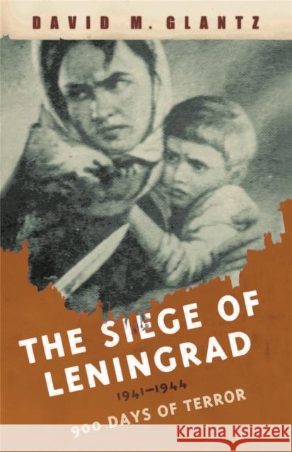 The Siege of Leningrad : 900 Days of Terror David M. Glantz 9780304366729 George Weidenfeld & Nicholson - książka