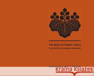 The Siege of Osaka Castle: The Winter and Summer Campaigns William D 9789492722386 Toyo Press - książka