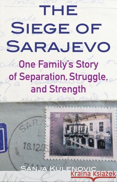 The Siege of Sarajevo: One Family's Story of Separation, Struggle, and Strength Sanja Kulenovic 9781733546201 Kicam Projects - książka