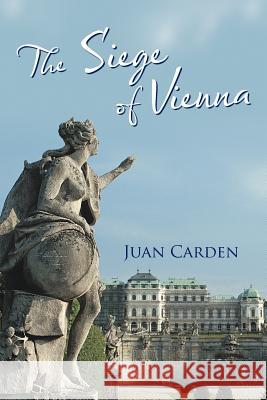 The Siege of Vienna Juan Carden 9781477258118 Authorhouse - książka