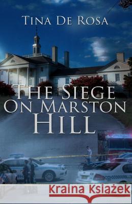 The Siege On Marston Hill De Rosa, Tina 9781974325481 Createspace Independent Publishing Platform - książka