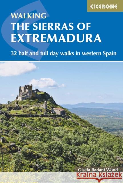 The Sierras of Extremadura: 32 half and full-day walks in western Spain's hills Gisela Radant Wood 9781852848484 Cicerone Press - książka