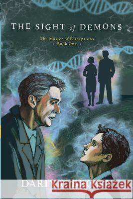 The Sight of Demons: The Master of Perceptions, Book One Darin C. Brown 9781592987443 Darin C Brown - książka