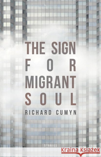The Sign for Migrant Soul Richard Cumyn 9781927855881 Great Plains Publications Ltd - książka