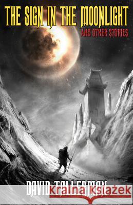 The Sign in the Moonlight: And Other Stories David Tallerman Duncan Kay Adrian Tchaikovsky 9781927598207 Digital Horror Fiction, an Imprint of Digital - książka