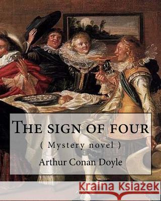 The Sign of Four, by Arthur Conan Doyle ( Mystery Novel ): Followed By-The Adventures of Sherlock Holmes Arthur Conan Doyle 9781537018164 Createspace Independent Publishing Platform - książka