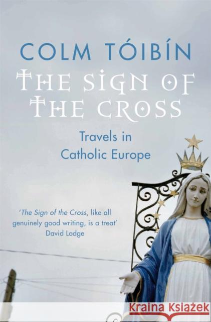 The Sign of the Cross: Travels in Catholic Europe Colm Toibin 9780330373579  - książka