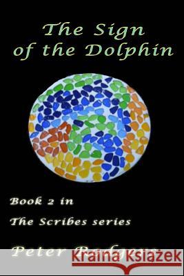 The Sign of the Dolphin: Book 2 of the Scribes series Peter Rodgers 9781499151206 Createspace Independent Publishing Platform - książka