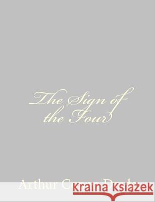 The Sign of the Four Arthur Conan, Sir Doyle 9781484824603 Createspace - książka