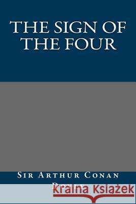 The Sign of the Four Sir Arthur Conan Doyle 9781494848798 Createspace - książka