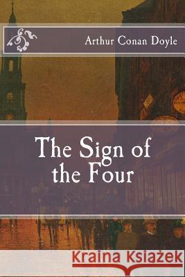 The Sign of the Four Arthur Cona 9781523468522 Createspace Independent Publishing Platform - książka