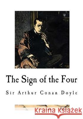 The Sign of the Four: Classic Sherlock Holmes Sir Arthur Conan Doyle 9781976434693 Createspace Independent Publishing Platform - książka