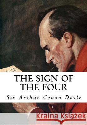 The Sign of the Four: Featuring Sherlock Holmes Sir Arthur Conan Doyle 9781533648310 Createspace Independent Publishing Platform - książka