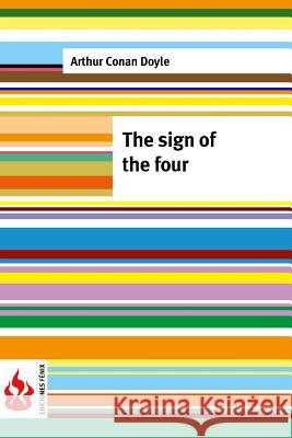 The sign of the four: (low cost). limited edition Doyle, Arthur Conan 9781516834143 Createspace - książka