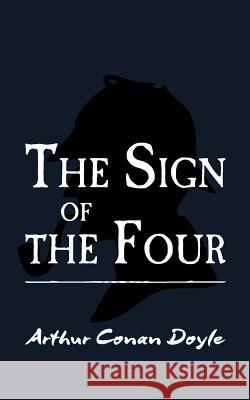 The Sign of the Four: Original and Unabridged Sir Arthur Conan Doyle 9781499763676 Createspace - książka