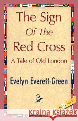 The Sign of the Red Cross Everett-Green Evely 9781421848211 1st World Library - książka